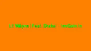 Lil Wayne (feat. Drake)- Im Goin In HD