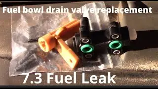 F-350 7.3 Fuel leak - Fuel bowl drain valve replacement - Powerstroke