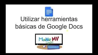 Utilizar herramientas básicas de google docs