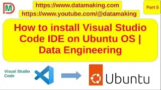 How to install Visual Studio Code IDE on Ubuntu 22.04 OS | Python and All | Part 5 | DM | DataMaking