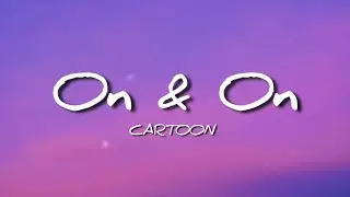 Cartoon, Jeja - On & On (Lyrics) ft. Daniel Levi 🎧🎵