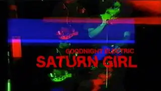Goodnight Electric - Saturn Girl (Guitar Version / Downgraded to VHS Tape )