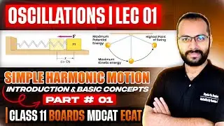 11 Physics | Oscillations 01 | Introduction to SHM | Basic Concepts | Part 1 | Boards | ECAT | MDCAT