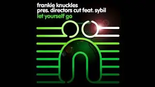 Frankie Knuckles & Director's Cut - Let Yourself Go (feat. Sybil) [A Director's Cut Master]