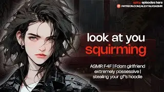 [🌶️VERY spicy🌶️] [F4F] Caught stealing your Dommy girlfriend's hoodie | Girlfriend ASMR
