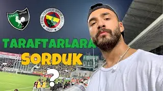DENİZLİSPOR - FENERBAHÇE MAÇI ÖNCESİ TARAFTARLARA SORDUK ???