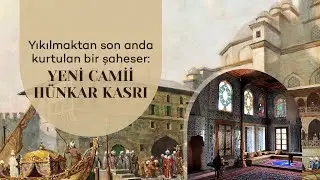 Yıkılmaktan son anda kurtulan bir şaheser: Yeni Camii Hünkar Kasrı | Yerinde Konuşalım
