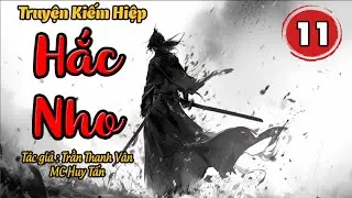 HẮC NHO | Tập 11: Mắc Bẫy| Truyện Kiếm Hiệp Hay