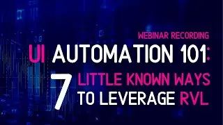 UI Automation 101: 7 Little Known Ways To Leverage RVL | Test Automation Using Rapise