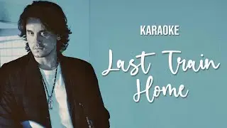 [Karaoke] Last Train Home - John Mayer (High Quality with Lyrics Instrumental)