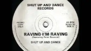 Raving Im Raving - Shut Up And Dance Feat Peter Bouncer