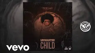 TeeJay - Unwanted Child (Byron Messia Diss)