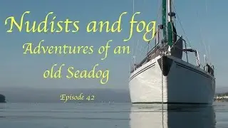'Nudists and fog' Adventures of an old Seadog