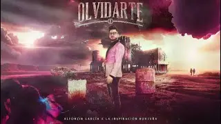 Alfonzin García X La Inspiración Norteña |  Olvidarte (LETRA) | 2024