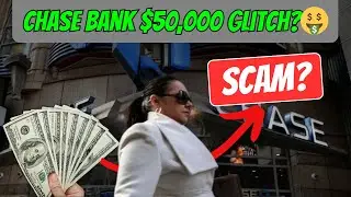 Chase Bank Glitch - Unlimited Money SCAM?