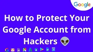 How to Protect Your Google Account from Hackers