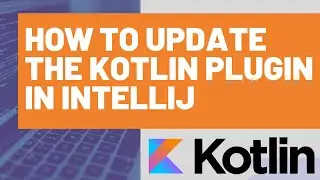 How to Update the Kotlin Plugin in IntelliJ