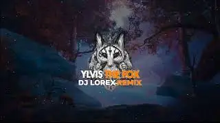 Ylvis - The Fox (Lorex Techno Remix)140