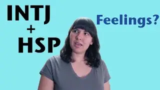 INTJ Highly Sensitive Person (HSP) on Emotional Connection // INTJ Lair