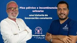 Piso pélvico e incontinencia urinaria, una historia de innovación constante | #WomensHub EP07