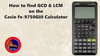 How to find GCD and LCM on the Casio fx-9750GIII Graphing Calculator