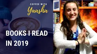 Books I Read in 2019 | Coffee With Yaasha (Episode 17)