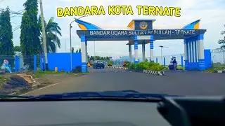 DRIVE CAR 2024|| BANDARA SULTAN BABULLAH KOTA TERNATE