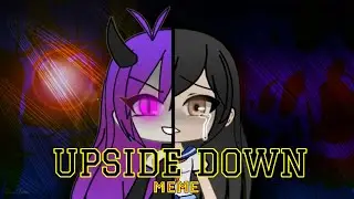 UPSIDE DOWN MEME  ~GachA LifE~