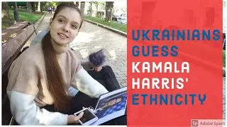 Ukrainians guess Kamala Harris's ethnicity. European or African?
