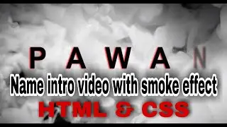 CSS and HTML name intro video with smoke effect