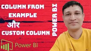 Column from Example and Custom Column in Power BI || Hindi ||