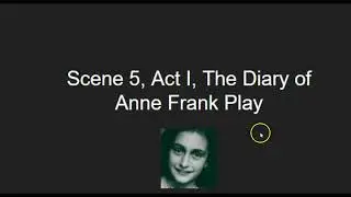 Scene 5, Act I, The Diary of Anne Frank Play