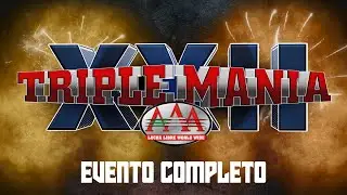 TRIPLEMANÍA XXII | EVENTO COMPLETO | Lucha Libre AAA Worldwide