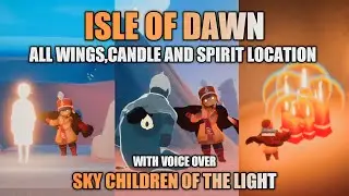 Sky Children Of The Light | Isle of Dawn | All Spirit, Wing's And Candle Location | With Voice Over