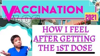 My Experience After Taking The First Dose Of The Vaccine 9/20/2021