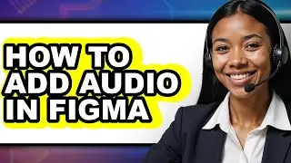 How to Add Audio in Figma (easy Method)