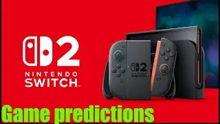 Nintendo Switch 2 game predictions.