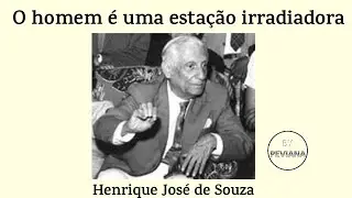 O homem é uma estação irradiadora (JHS)