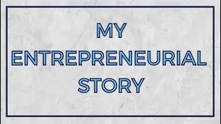 My Story in Business | An Entrepreneur's Journey