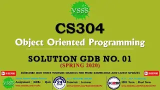 SOLUTION GDB No. 01 (CS304 - Object Oriented Programming) Spring 2020