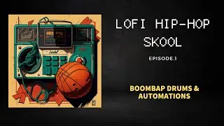 LOFI Hip-Hop Free Skool - Episode.1 - BoomBap DRUMS & Automations