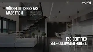 Würfel kitchens are made from FSC-Certified self cultivated forest
