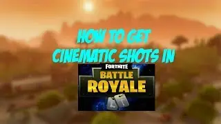 Fortnite | How To Get Cinematic Shots In Battle Royale! | Xbox,Pc,PS4