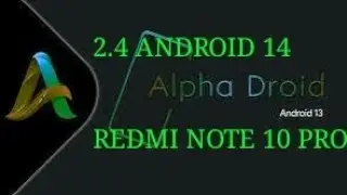 AlphaDroid 2.4  | ANDROID 14 |  REDMI NOTE 10 PRO.