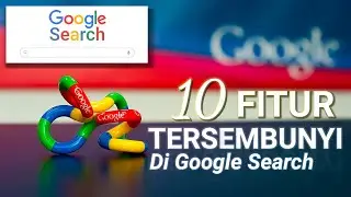 10 Fitur Keren Yang Tersembunyi Di Google Search