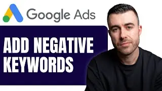 How to Add Negative Keywords in Google Ads (2025)