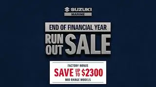 END OF FINANCIAL YEAR RUN OUT SALE ON MID RANGE OUTBOARD MOTORS - SUZUKI MARINE RETAIL CAMPAIGN
