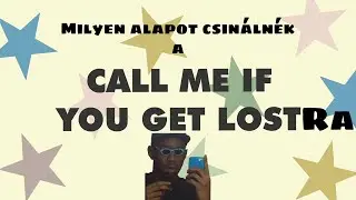 Csináljunk alapot a Call Me If You Get Lostra