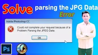 How To Fix Parsing The JPEG Data Error in Adobe Photoshop  | Photoshop Can't Load JPEG Data