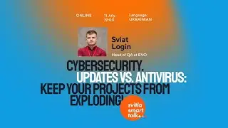 Svitla Smart Talk. Sviat Login - Updates vs. Antivirus: Keep Your Projects from Exploding!